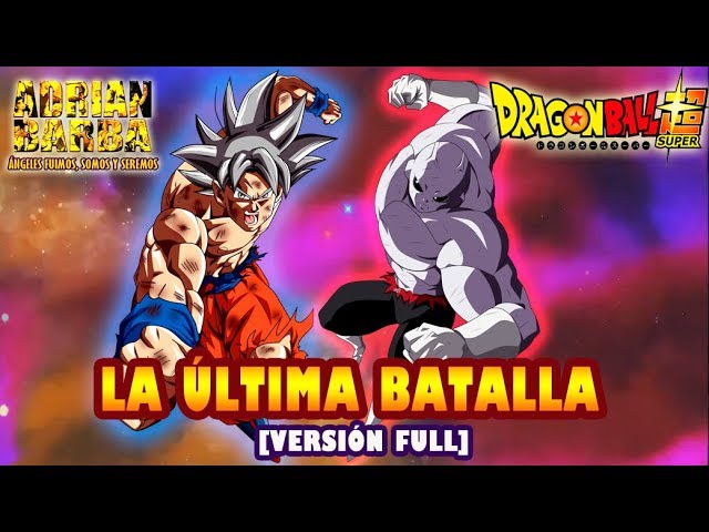 Adrián Barba La Última Batalla Ver Full Dragon Ball Super Insert Song