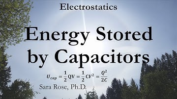 Energy Stored by Capacitors (Electrostatics)