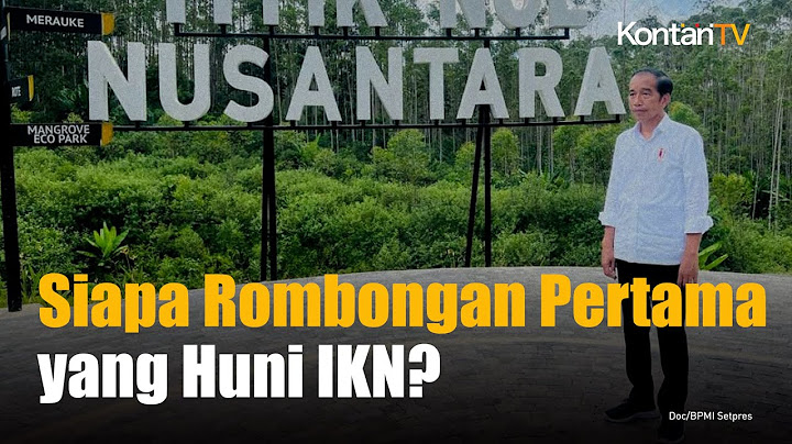 5 Rombongan yang Bakal Pindah Pertama ke IKN Nusantara di 2024, Siapa Saja?
