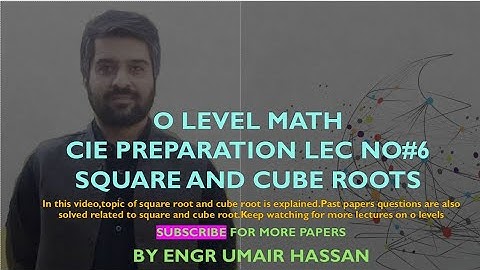 O LEVEL MATH CIE PREPARATION LEC NO#6 SQUARE AND CUBE ROOTS