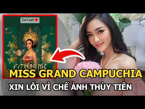 #1 Miss Grand Campuchia “chế” ảnh Thùy Tiên bị ném đá dữ dội, phải “muối mặt” lên tiếng xin lỗi Mới Nhất