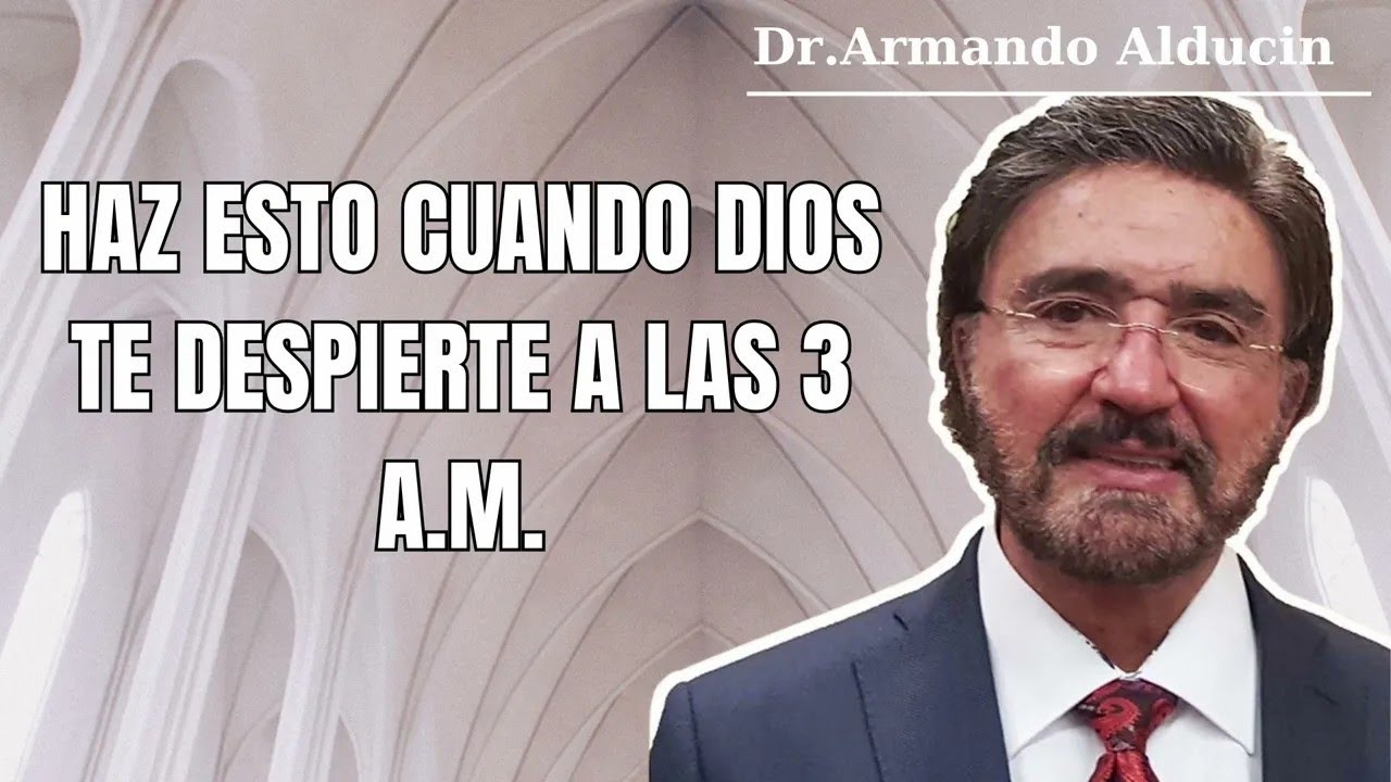 ARMANDO ALDUCIN 2024 Haz ESTO Cuando DIOS te DESPIERTE a las 3 A M 2025 ...