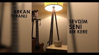 Teoman - Sevdim Seni Bir Kere Cover, Erkan Turanlı