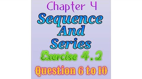 Sequence and series | Exercise 4.2 question 6 to 10 | 11th commerce maths 1 | Maharashtra board
