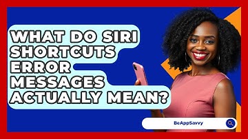 What Do Siri Shortcuts Error Messages Actually Mean? - Be App Savvy
