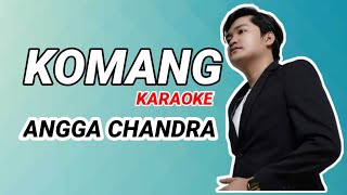 KOMANG - Raim Laode ( Karaoke ) Cover by Angga Chandra