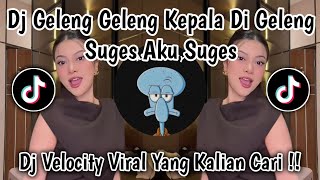DJ GELENG GELENG KEPALA DI GELENG GELENG || DJ AKU SUGES REMIX VIRAL TIKTOK TERBARU 2026 !