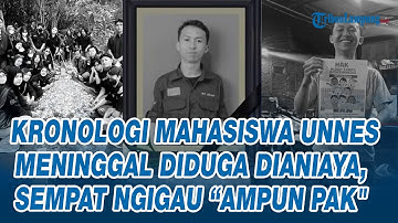 KRONOLOGI Mahasiswa Unnes Meninggal Diduga Dianiaya, Sempat Ngigau “Ampun Pak"