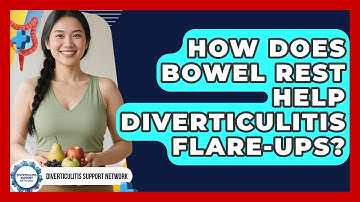 How Does Bowel Rest Help Diverticulitis Flare-ups? - Diverticulitis Support Network