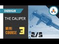 Mini Course 3 - Lesson 2/5 - Caliper Introduction thumbnail