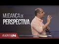 Mudança de perspectiva | Marcelo Pinheiro