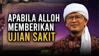 APABILA ALLOH MEMBERIKAN UJIAN BERUPA SAKIT