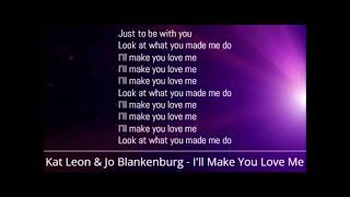 Kat Leon & Jo Blankenburg - I'll Make You Love Me (Lyrics)