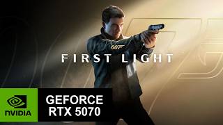 007 First Light Performance Test Gameplay (Ryzen 7 7700X, RTX 5070)