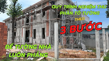 Quy trình nghiệm thu phần tô tường theo 3 bước chuẩn | thiết kế thi công biệt thự