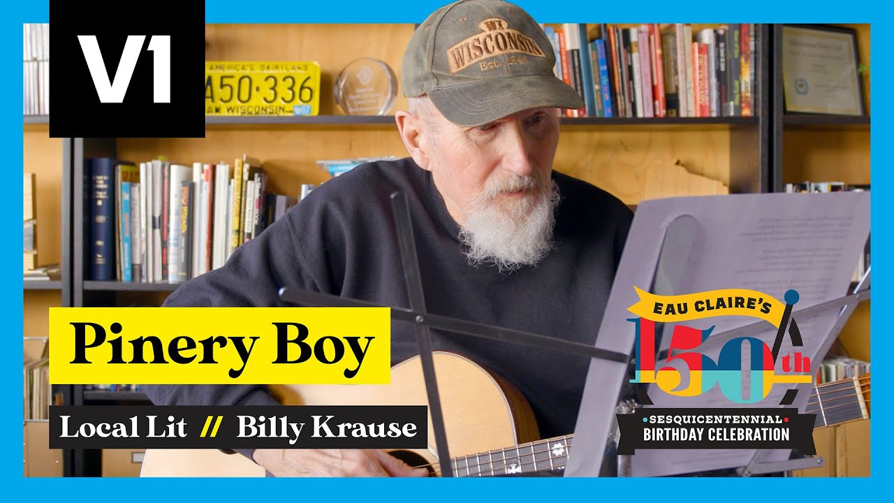 Local Lit: Eau Claire musician Billy Krause performs "Pinery Boy"