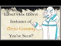 What's the Worst Instance of Meta-Gaming You've Seen? #1