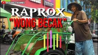 RAPROX - WONG BECAK [ MUSIK AUDIO]