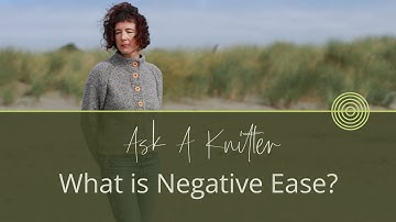 Ask A Knitter Ep. 7 | What is Negative Ease? And How To Use It When Knitting?