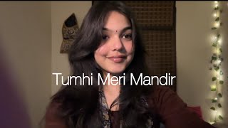 Tumhi Meri Mandir | Cover  by Richa Soni