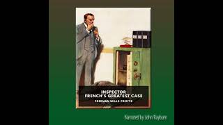 Inspector French’s Greatest Case - Freeman Wills Crofts