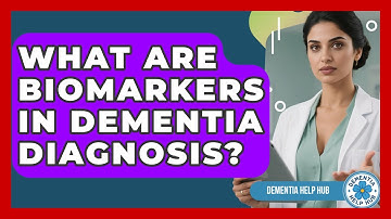 What Are Biomarkers In Dementia Diagnosis? - Dementia Help Hub