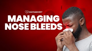 How to Manage Nose Bleeds | First Aid Response and Care for Nose Bleeds