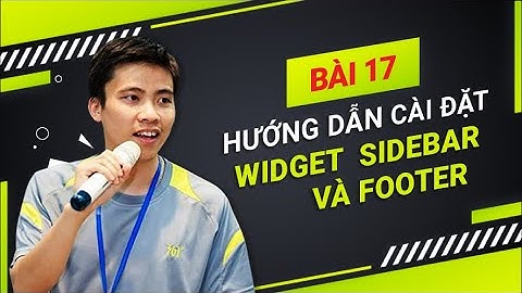 Hướng Dẫn Thiết Kế Website|Bài 17 Hướng Dẫn Cài Đặt Widget  Sidebar Và Footer