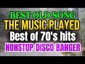 #1K BEST OLD SONG💢THE MUSIC PLAYED💢BEST OF 70'S HITS♻️NONSTOP DISCO BANGER♻️@dataengineph 
