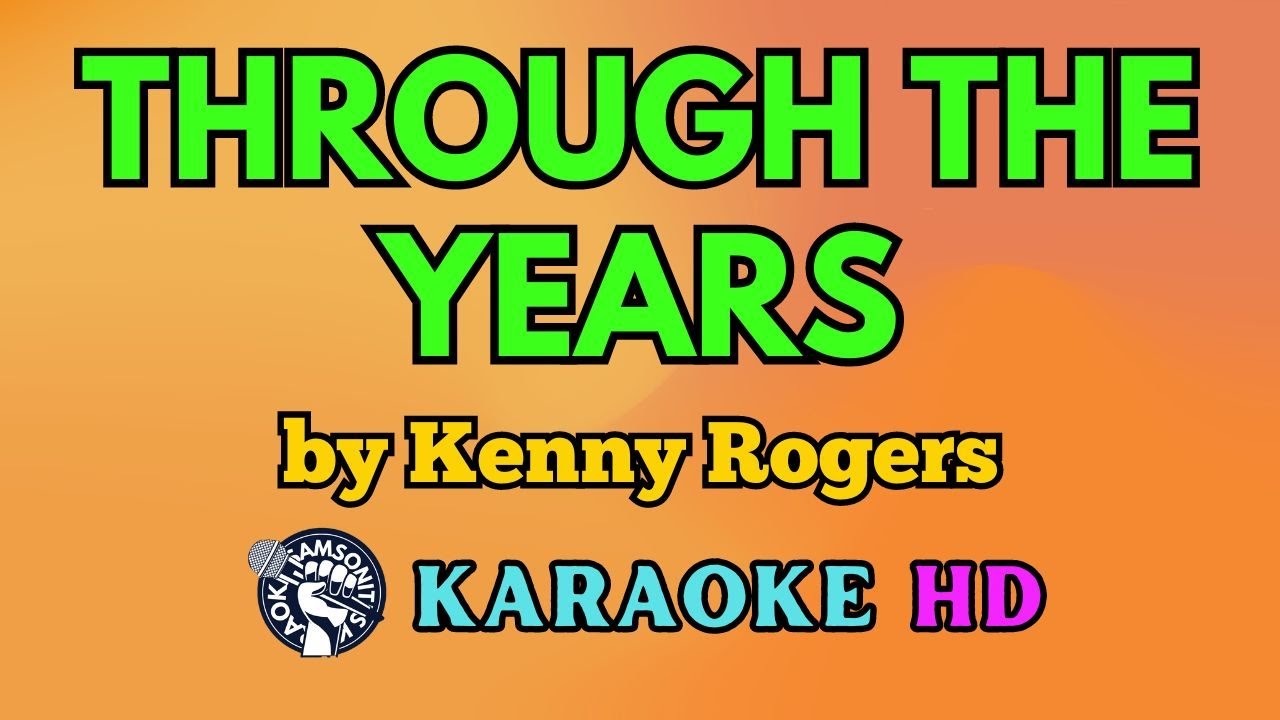 Through the Years KARAOKE by Kenny Rogers 4K HD @samsonites - YouTube