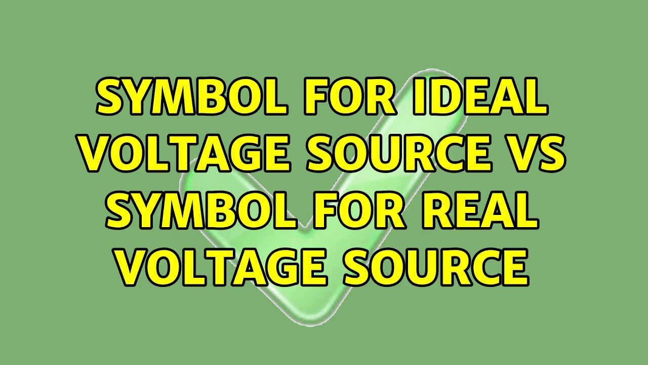 symbol-for-ideal-voltage-source-vs-symbol-for-real-voltage-source-youtube