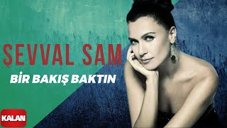 Video thumbnail of "Şevval Sam - Bir Bakış Baktın ( Bağdat Yolu ) I Sek © 2006 Kalan Müzik"