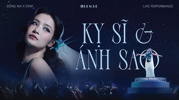ĐÔNG NHI | KỴ SĨ VÀ ÁNH SAO | OFFICIAL LIVE PERFORMANCE