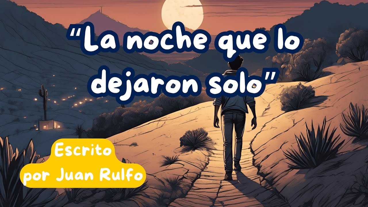"La noche que lo dejaron solo" - El llano en llamas. Escrito por Juan
