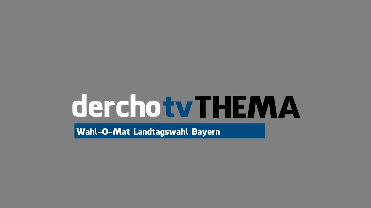 derchotv THEMA: Wahl-O-Mat Landtagswahl Bayern