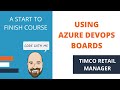 Using Azure DevOps Boards - A TimCo Retail Manager Video