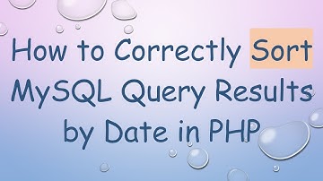 How to Correctly Sort MySQL Query Results by Date in PHP