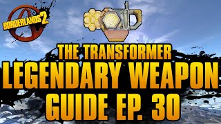 BORDERLANDS 2 | *Transformer* Legendary Weapons Guide