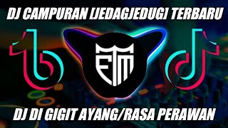 DJ CAMPURAN JEDAG JEDUG TERBARU‼️DJ DI GIGIT AYANG/RASA PERAWAN 😍 VIRAL TIKTOK