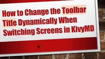 How to Change the Toolbar Title Dynamically When Switching Screens in KivyMD