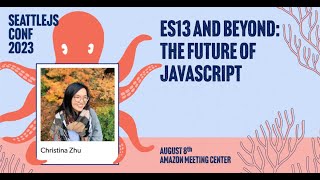 Famous ES13 and Beyond: The Future of JavaScript | Christina Zhu | SeattleJS Conf 2023 Wealth