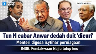 HANGAT! Tun M cabar Anwar dedah duit 'dicuri' | 1MDB: Pendakwaan Najib tutup kes, tunggu keputusan