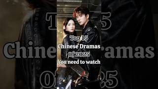 Top 15 Chinese Dramas Of 2025 You Need To Watch Right Now