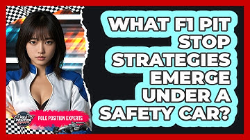 What F1 Pit Stop Strategies Emerge Under A Safety Car? - Pole Position Experts