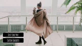 Satin Jackets - Just Like You