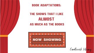 Adaptations I like almost as much as the Book