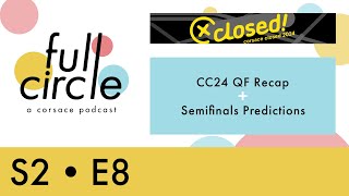 S2E8 | CC QF Recap + SF Predictions