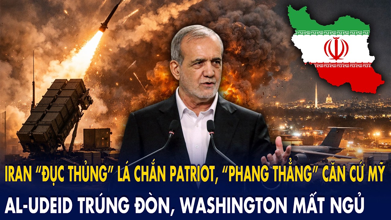 Iran “đục thủng” lá chắn Patriot, “phang thẳng” căn cứ Mỹ: Al-Udeid trúng đòn, Washington mất ngủ!