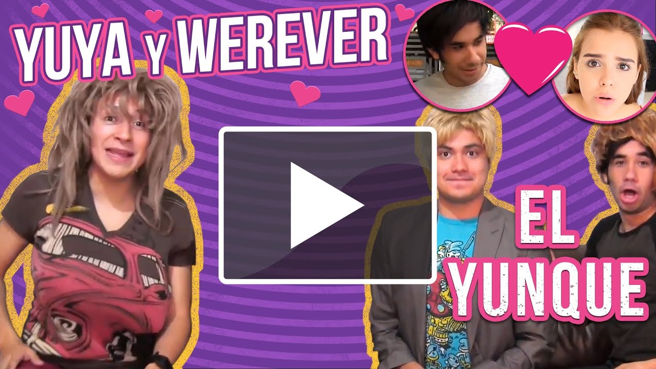 EL YUNQUE 10 - YUYA Y WEREVER SON NOVIOS ◀︎▶︎WEREVERTUMORRO◀︎▶︎