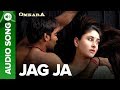 Jaag Ja - Full Audio Song | Omkara | Ajay Devgan & Kareena Kapoor